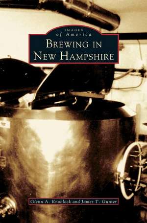 Brewing in New Hampshire de Glenn A. Knoblock