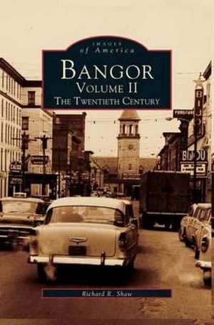 Bangor Volume II de Richard R. Shaw