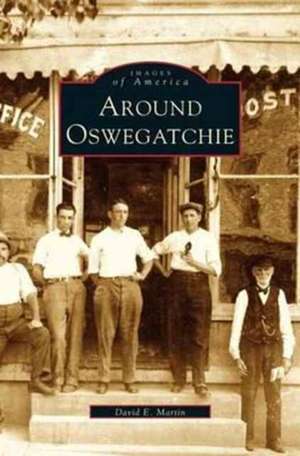Around Oswegatchie de David E. Martin