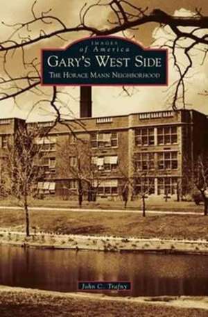 Gary's West Side de John C. Trafny