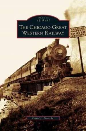 Chicago Great Western Railway de David J. Sr. Fiore