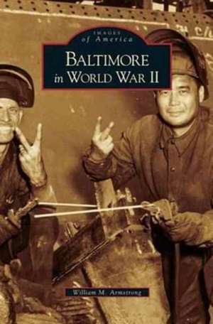 Baltimore in World War II de William M. Armstrong