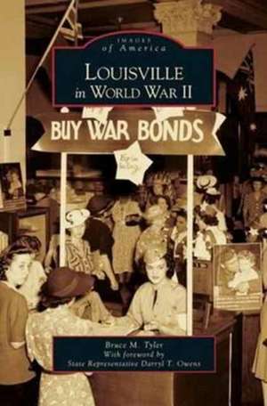 Louisville in World War II de Bruce M. Tyler