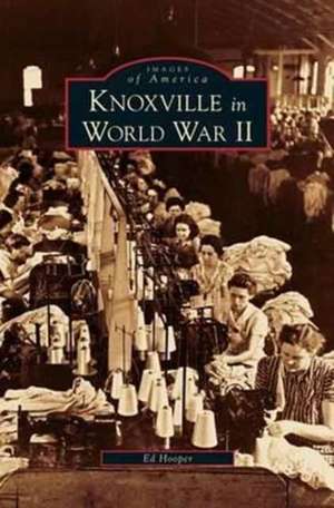 Knoxville in World War II de Ed Hooper