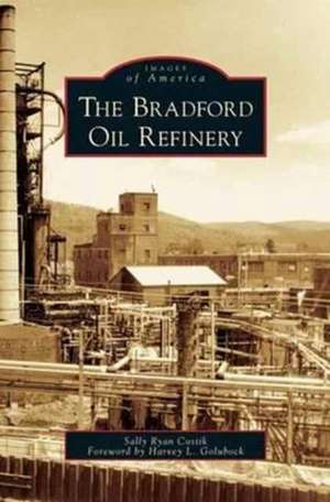 Bradford Oil Refinery de Sally Ryan Costik