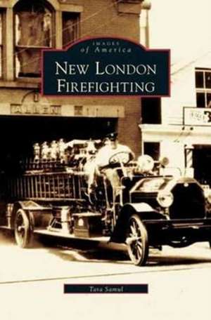 New London Firefighting de Tara Samul