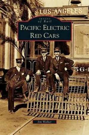 Pacific Electric Red Cars de Jim Walker