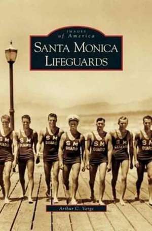 Santa Monica Lifeguards de Arthur C. Verge