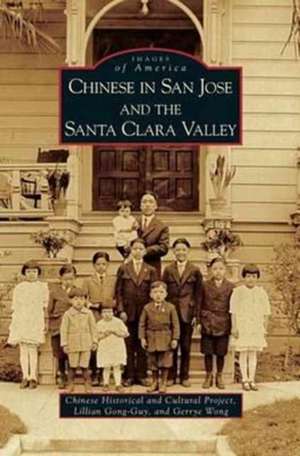 Chinese in San Jose and the Santa Clara Valley de Chinese Historical and Cultural Project