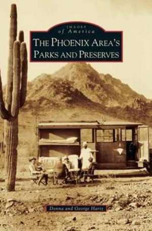 Phoenix Area's Parks and Preserves de Donna Hartz