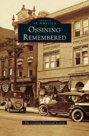 Ossining Remembered de The Ossining Historical Society