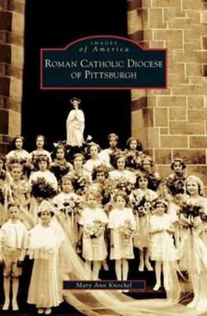 Roman Catholic Diocese of Pittsburgh de Mary Ann Knochel