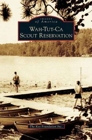 Wah-Tut-Ca Scout Reservation de The Key Foundation Inc