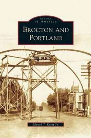 Brocton and Portland de Edward T. Sr. Kurtz