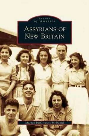 Assyrians of New Britain de Maegan Betgivargis-McDaniel