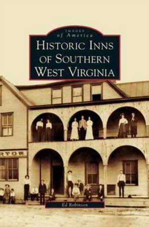 Historic Inns of Southern West Virginia de Ed Robinson