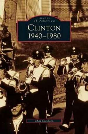 Clinton 1940-1980 de Chad Chisholm