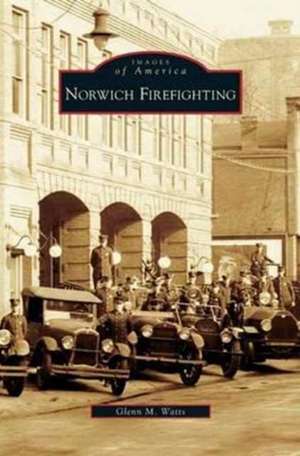 Norwich Firefighting de Glenn M. Watts