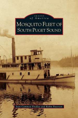 Mosquito Fleet of South Puget Sound de Jean Cammon Findlay