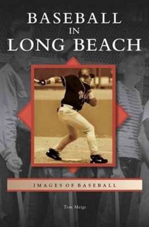 Baseball in Long Beach de Tom Meigs