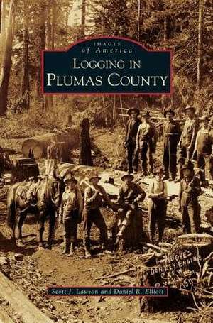 Logging in Plumas County de Scott J. Lawson