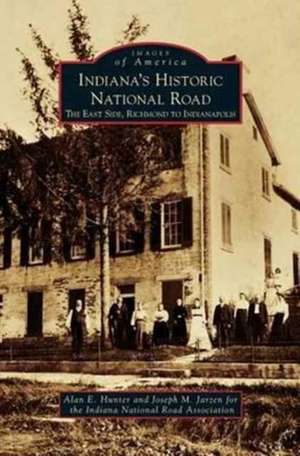 Indiana's Historic National Road de Alan E. Hunter