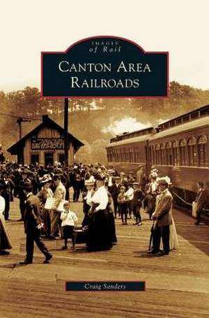 Canton Area Railroads de Craig Sanders