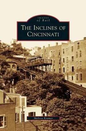 Inclines of Cincinnati de Melissa Kramer