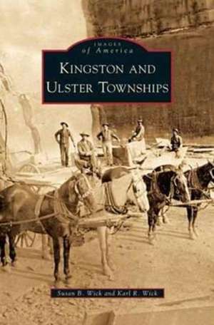 Kingston and Ulster Townships de Susan B. Wick