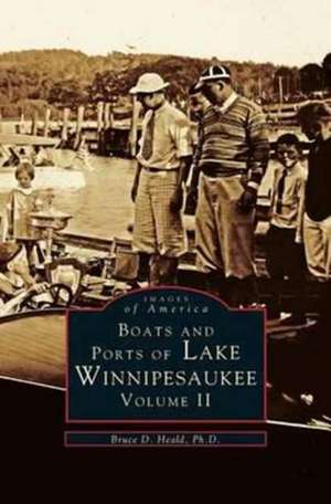 Boats and Ports of Lake Winnipesaukee de Bruce D. Heald