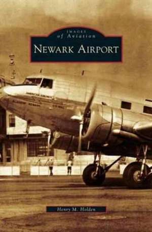 Newark Airport de Henry M. Holden