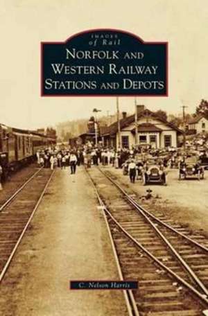 Norfolk and Western Railway Stations and Depots de C. Nelson Harris