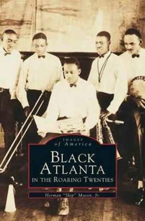 Black Atlanta in the Roaring Twenties de Herman Jr. Mason