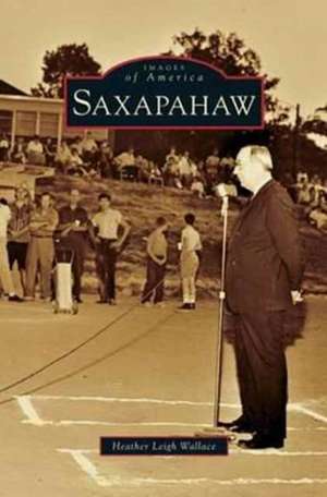 Saxapahaw de Heather Leigh Wallace