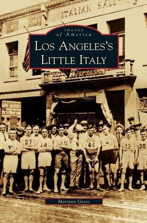 Los Angeles's Little Italy de Mariann Gatto