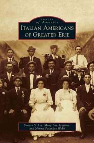 Italian Americans of Greater Erie de Sandra S. Lee