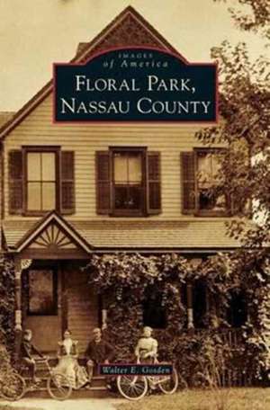 Floral Park, Nassau County de Walter E. Gosden