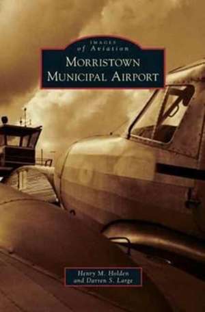 Morristown Municipal Airport de Henry M. Holden