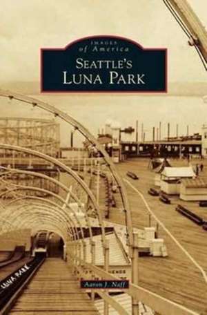 Seattle's Luna Park de Aaron J. Naff