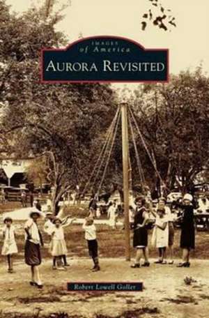 Aurora Revisited de Robert Lowell Goller