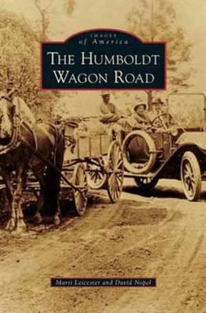 Humboldt Wagon Road de Marti Leicester