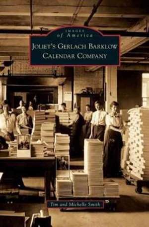 Joliet's Gerlach Barklow Calendar Company de Tim Smith