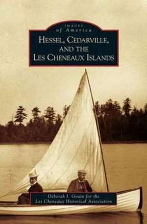 Hessel, Cedarville, and the Les Cheneaux Islands de Deborah I. Gouin