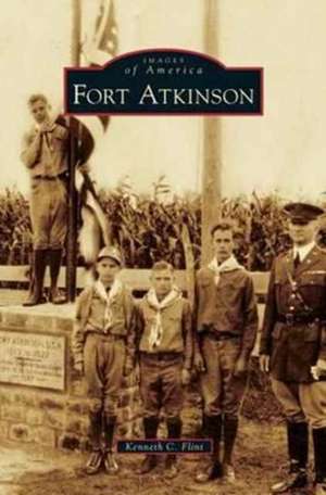 Fort Atkinson de Kenneth C. Flint