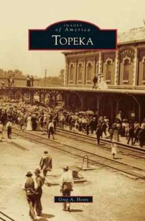 Topeka de Greg A. Hoots