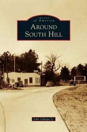 Around South Hill de John Jr. Caknipe