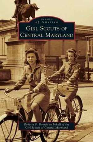 Girl Scouts of Central Maryland de Roberta F. Dorsch