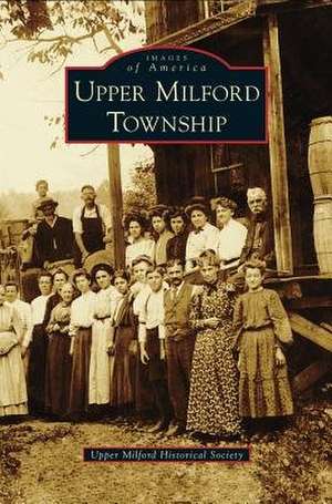 Upper Milford Township de Upper Milford Historical Society