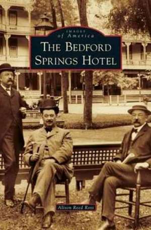 Bedford Springs Hotel de Alison Reed Ross