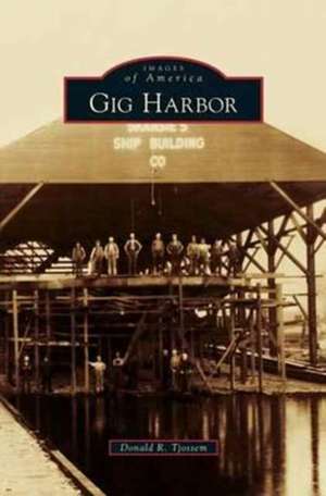 Gig Harbor de Donald R. Tjossem